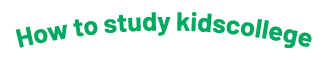 How to study kidscollege